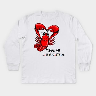 You're My Lobster! Kids Long Sleeve T-Shirt